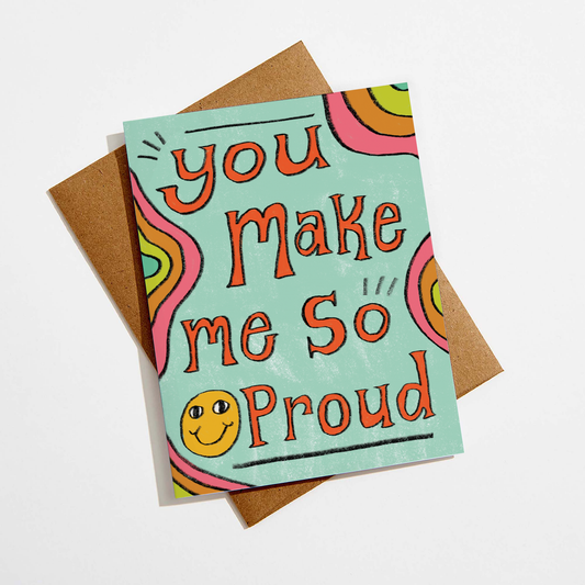 You Make Me So Proud Card