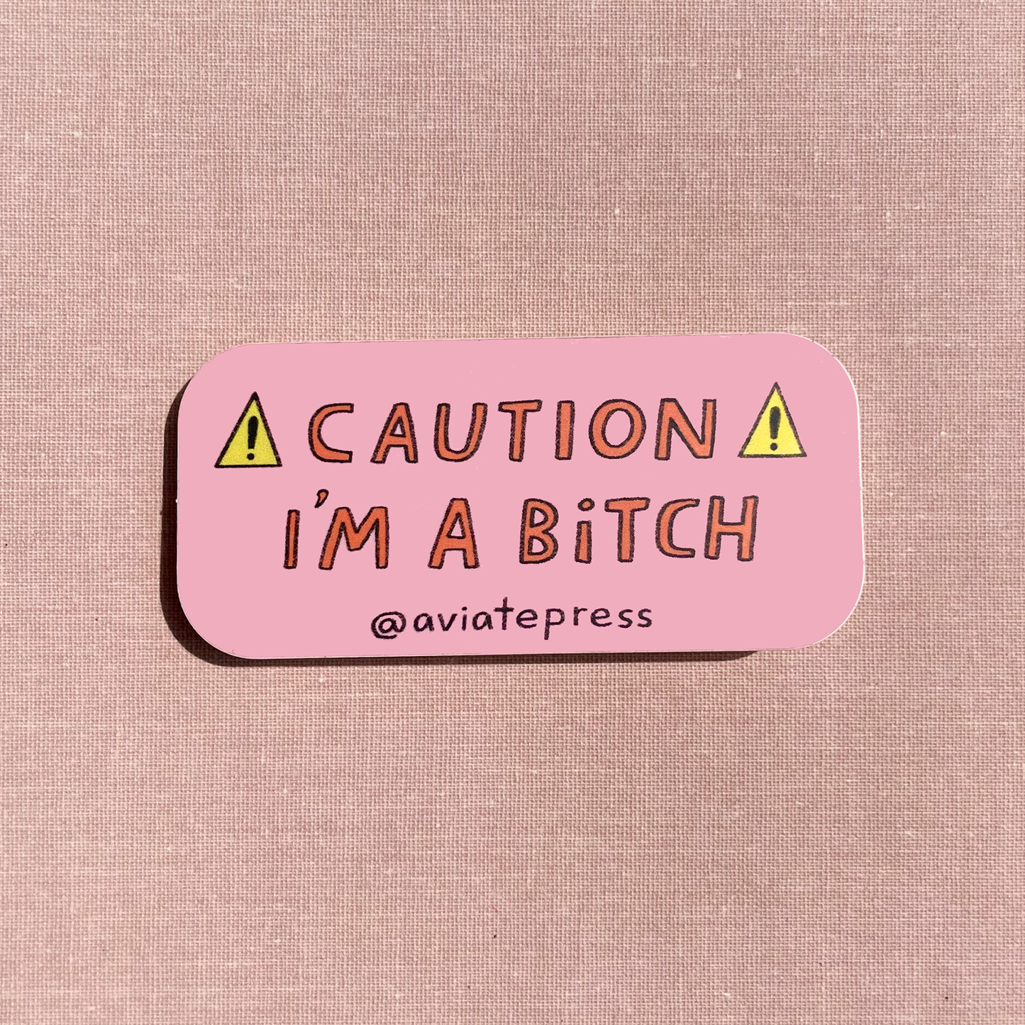 Caution - I'm A B*tch Sticker